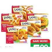 Janes Pub Style Chicken Fries, Nuggets, Strips, Burgers or Popcorn Chicken - $5.99/800g