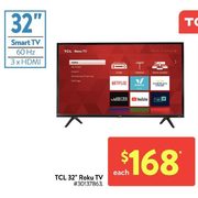 TCL 32" Roku TV - $168.00