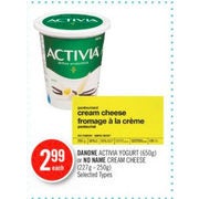 Danone Activia Yogurt Or No Name Cream Cheese - $2.99