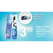 Crest 3D White Toothbrush, Oral-B Charcoal Toothbrush - $3.99