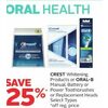 Crest Whitening Products Or Oral-B Manual, Battery Or Power Toothbrushes Or Replacement Heads - 25% off